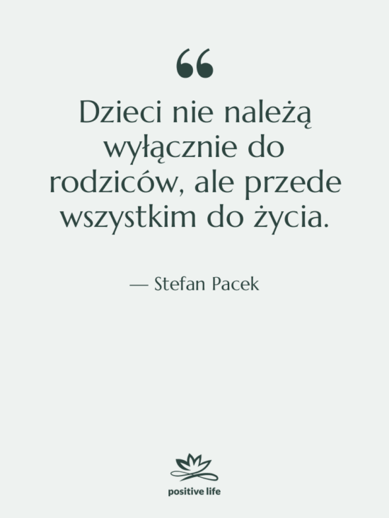 Cytat: Stefan Pacek - Dzieci nie należą wyłącznie do…