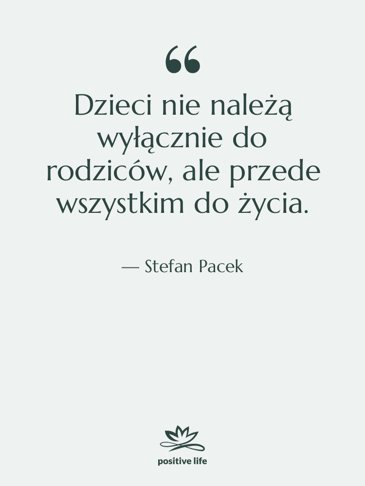 Cytat: Stefan Pacek - Dzieci nie należą wyłącznie do…