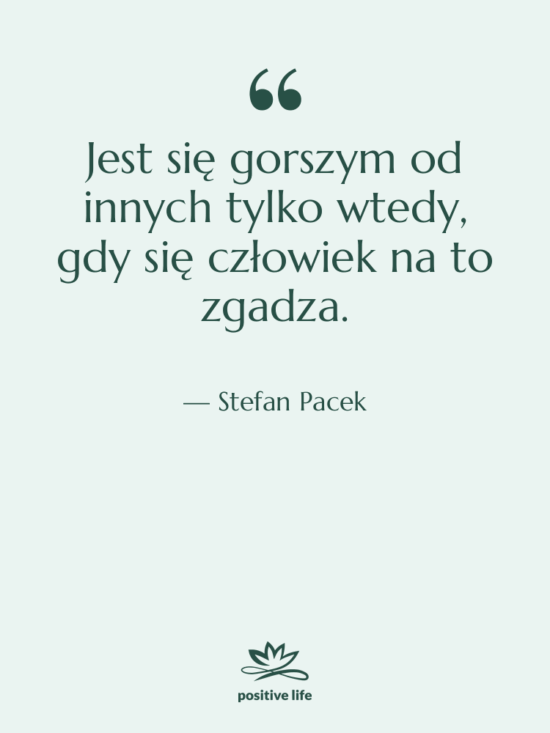 Cytat: Stefan Pacek - Jest się gorszym od innych…