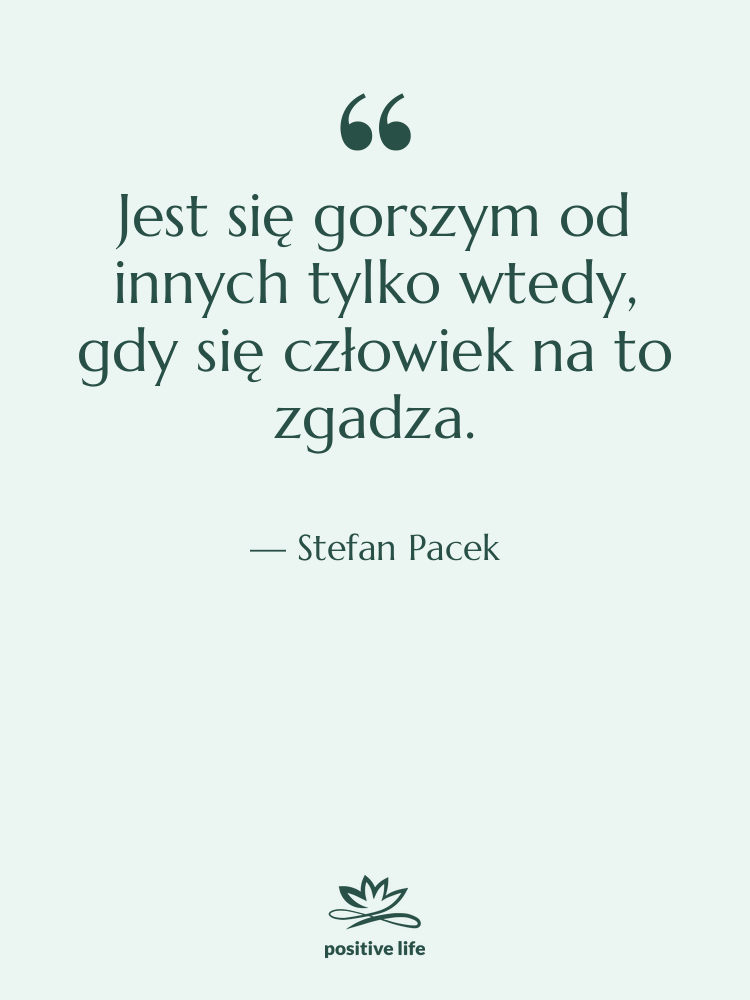 Cytat: Stefan Pacek - Jest się gorszym od innych…