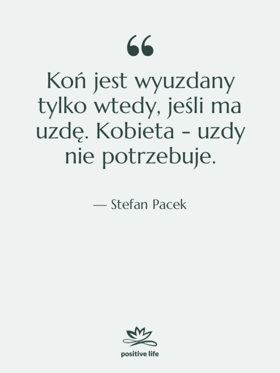 Cytat: Stefan Pacek - Koń jest wyuzdany tylko wtedy,…
