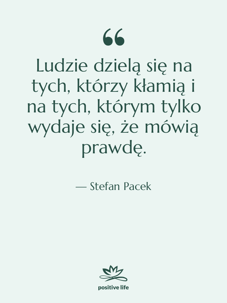 Cytat: Stefan Pacek - Ludzie dzielą się na tych,…