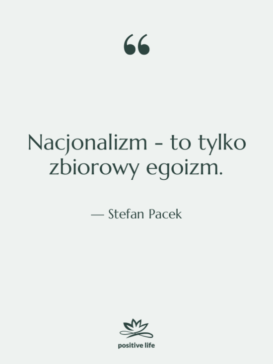 Cytat: Stefan Pacek - Nacjonalizm - to tylko zbiorowy…