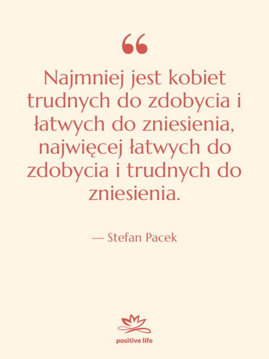 Cytat: Stefan Pacek - Najmniej jest kobiet trudnych do…