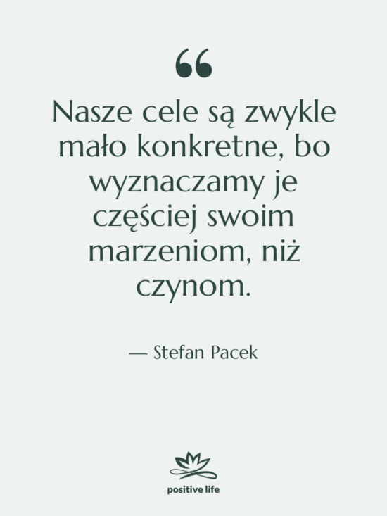 Cytat: Stefan Pacek - Nasze cele są zwykle mało…
