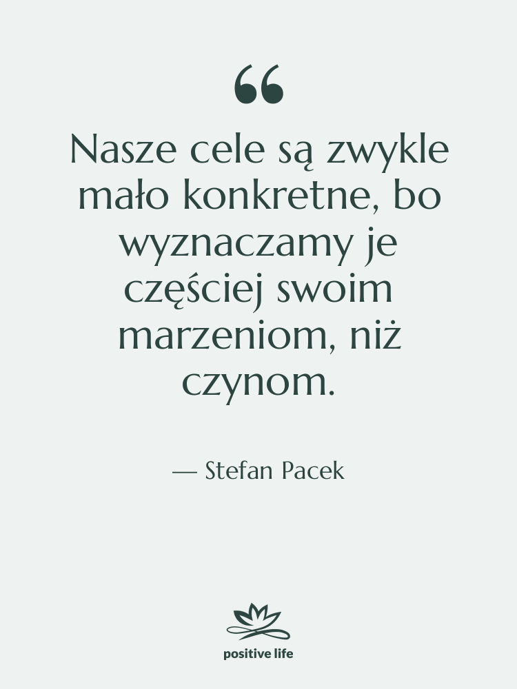 Cytat: Stefan Pacek - Nasze cele są zwykle mało…