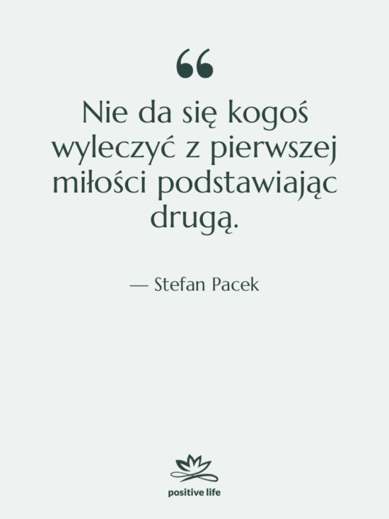 Cytat: Stefan Pacek - Nie da się kogoś wyleczyć…