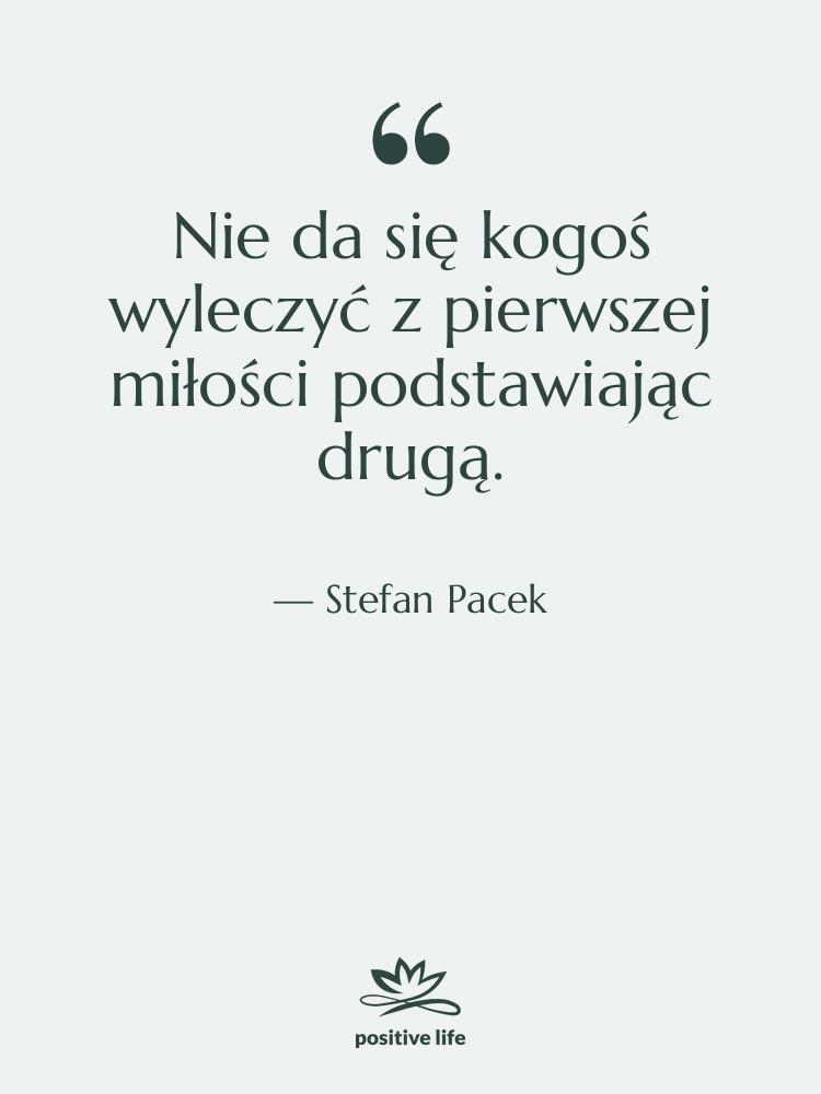 Cytat: Stefan Pacek - Nie da się kogoś wyleczyć…