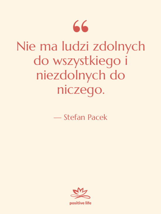 Cytat: Stefan Pacek - Nie ma ludzi zdolnych do…