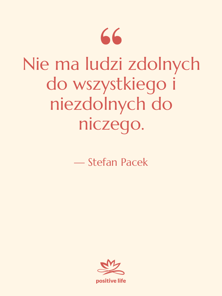 Cytat: Stefan Pacek - Nie ma ludzi zdolnych do…