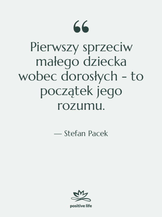 Cytat: Stefan Pacek - Pierwszy sprzeciw małego dziecka wobec…