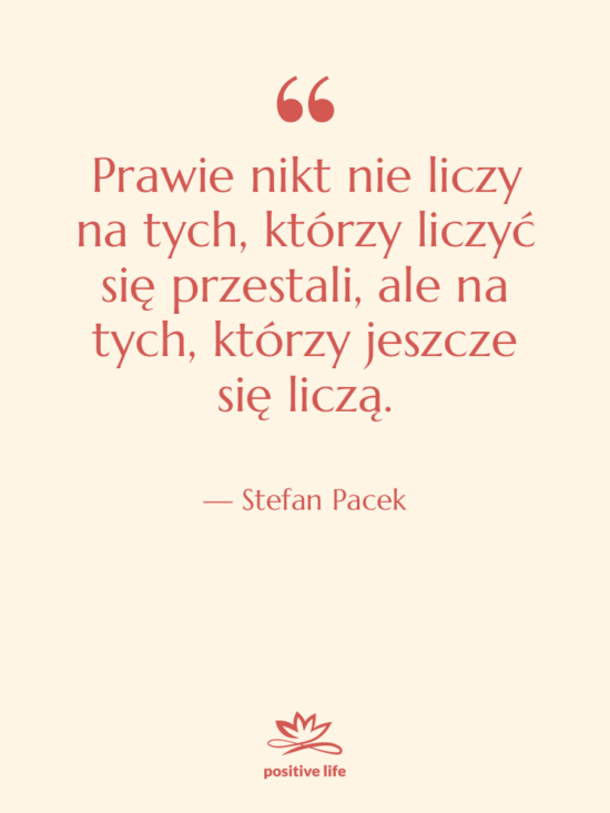 Cytat: Stefan Pacek - Prawie nikt nie liczy na…