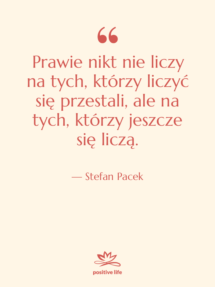 Cytat: Stefan Pacek - Prawie nikt nie liczy na…