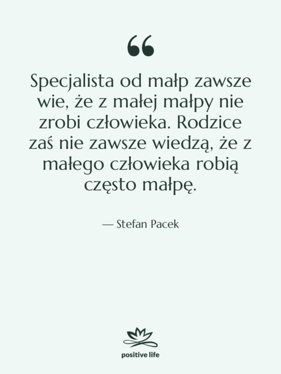 Cytat: Stefan Pacek - Specjalista od małp zawsze wie,…