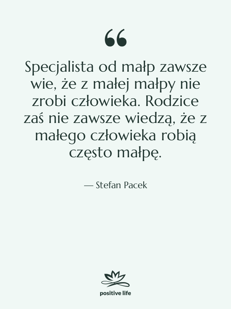 Cytat: Stefan Pacek - Specjalista od małp zawsze wie,…