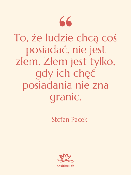 Cytat: Stefan Pacek - To, że ludzie chcą coś…