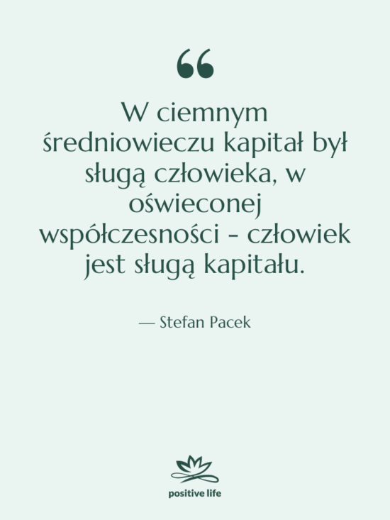Cytat: Stefan Pacek - W ciemnym średniowieczu kapitał był…