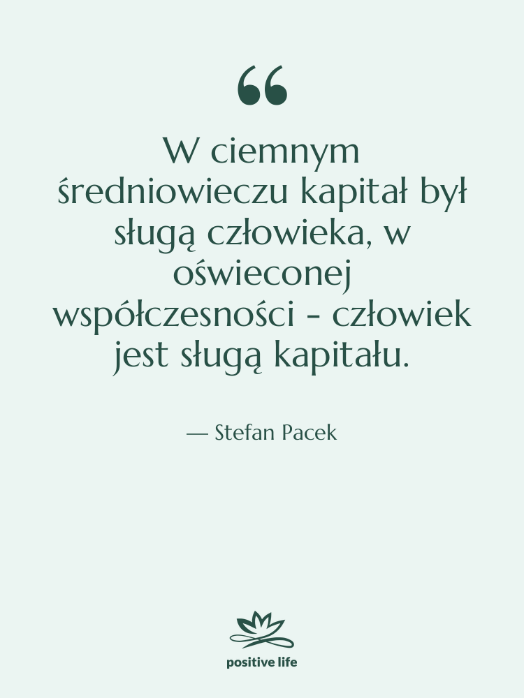 Cytat: Stefan Pacek - W ciemnym średniowieczu kapitał był…