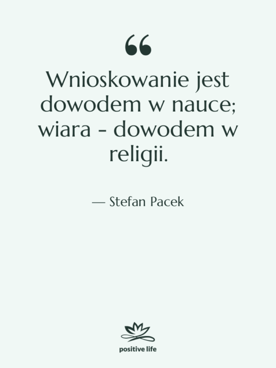 Cytat: Stefan Pacek - Wnioskowanie jest dowodem w nauce;…