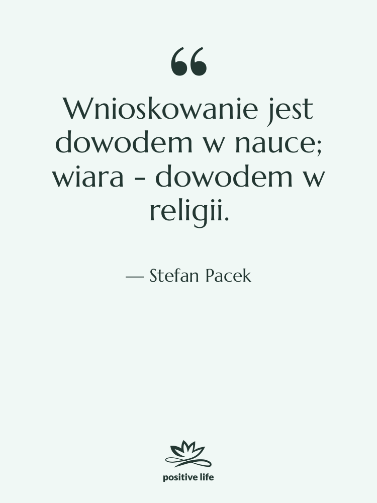 Cytat: Stefan Pacek - Wnioskowanie jest dowodem w nauce;…