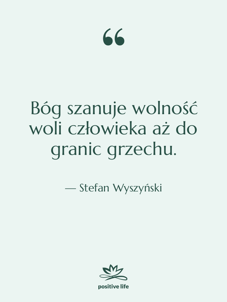 Cytat: Stefan Wyszyński - Bóg szanuje wolność woli człowieka…