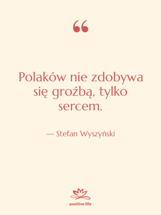 Cytat: Stefan Wyszyński - Polaków nie zdobywa się groźbą,…