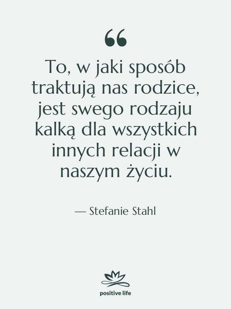 Cytat: Stefanie Stahl - To, w jaki sposób traktują…