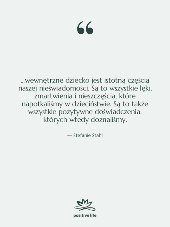 Cytat: Stefanie Stahl - ...wewnętrzne dziecko jest istotną częścią…