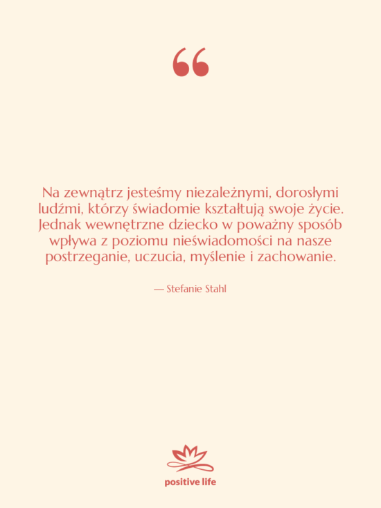 Cytat: Stefanie Stahl - Na zewnątrz jesteśmy niezależnymi, dorosłymi…