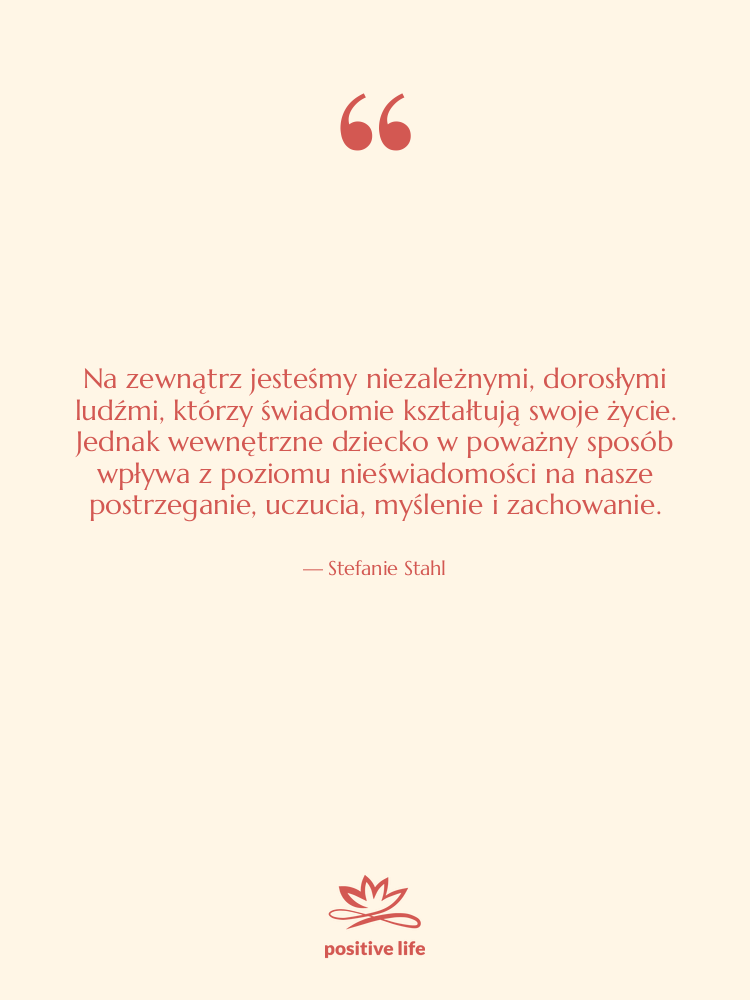 Cytat: Stefanie Stahl - Na zewnątrz jesteśmy niezależnymi, dorosłymi…