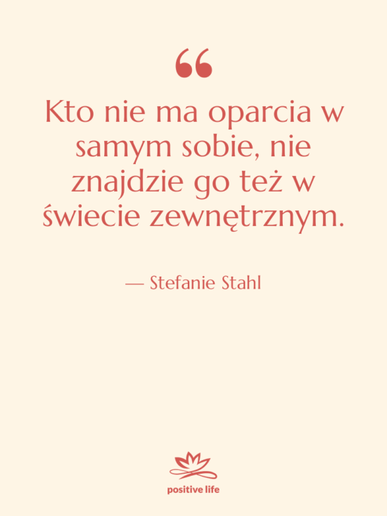 Cytat: Stefanie Stahl - Kto nie ma oparcia w…