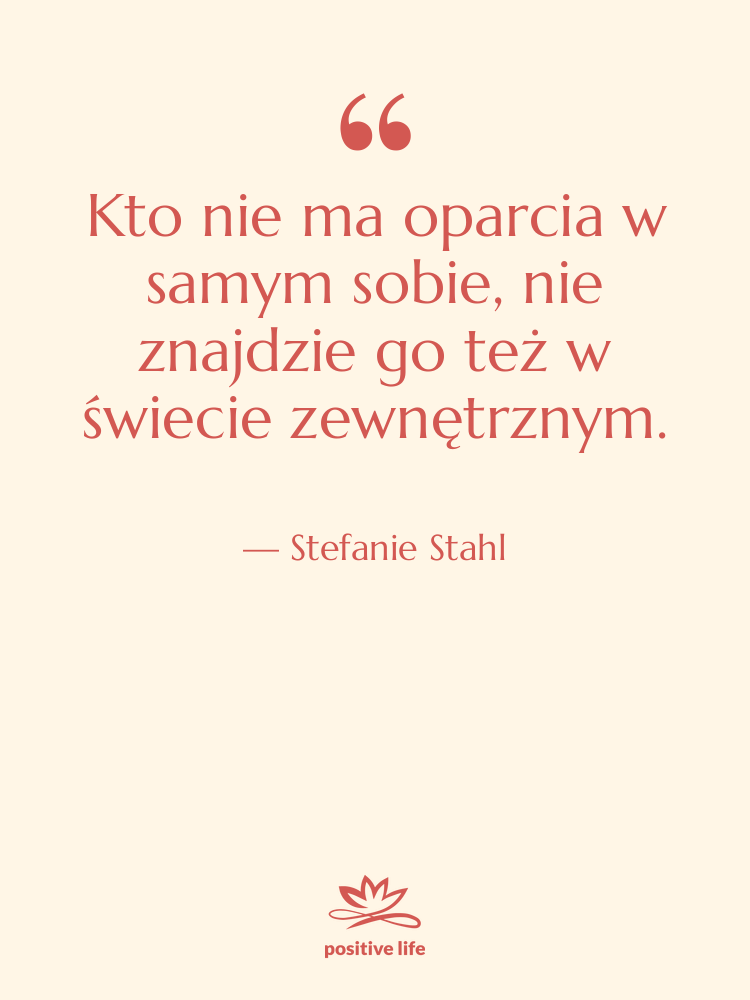 Cytat: Stefanie Stahl - Kto nie ma oparcia w…