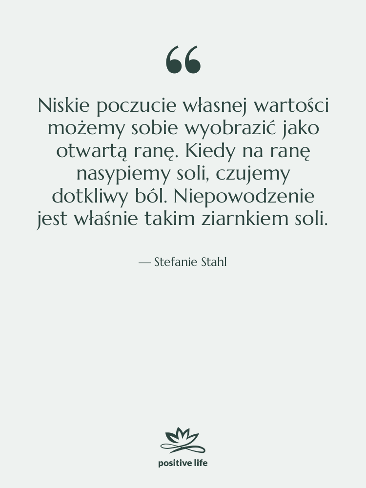 Cytat: Stefanie Stahl - Niskie poczucie własnej wartości możemy…