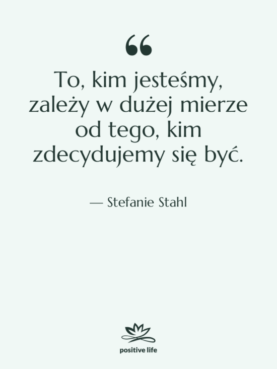 Cytat: Stefanie Stahl - To, kim jesteśmy, zależy w…