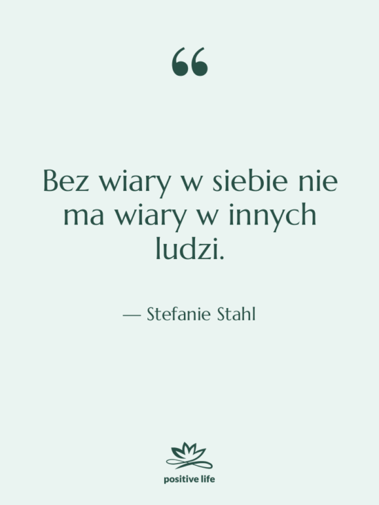 Cytat: Stefanie Stahl - Bez wiary w siebie nie…