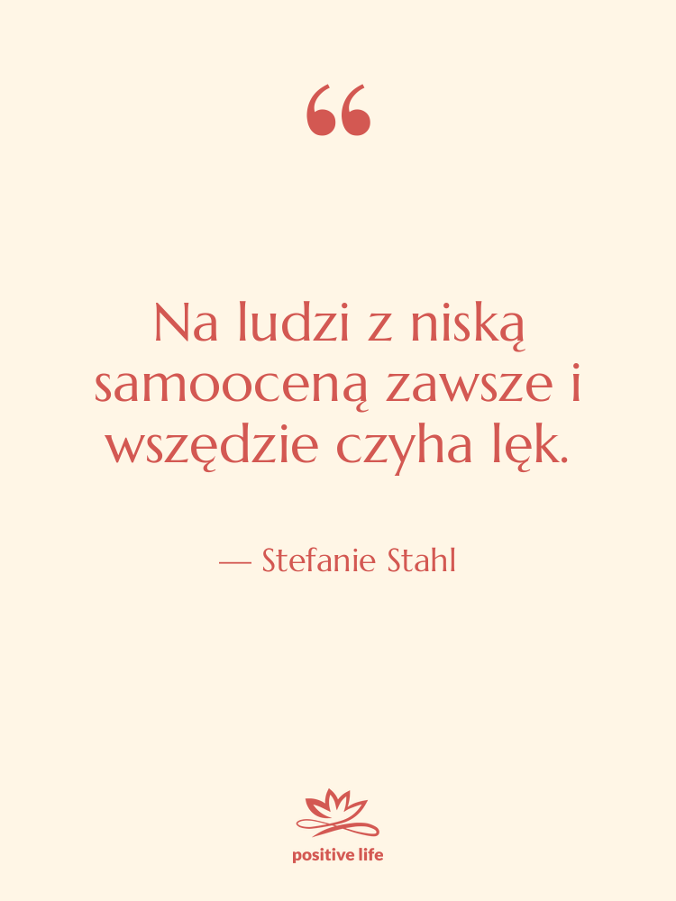 Cytat: Stefanie Stahl - Na ludzi z niską samooceną…