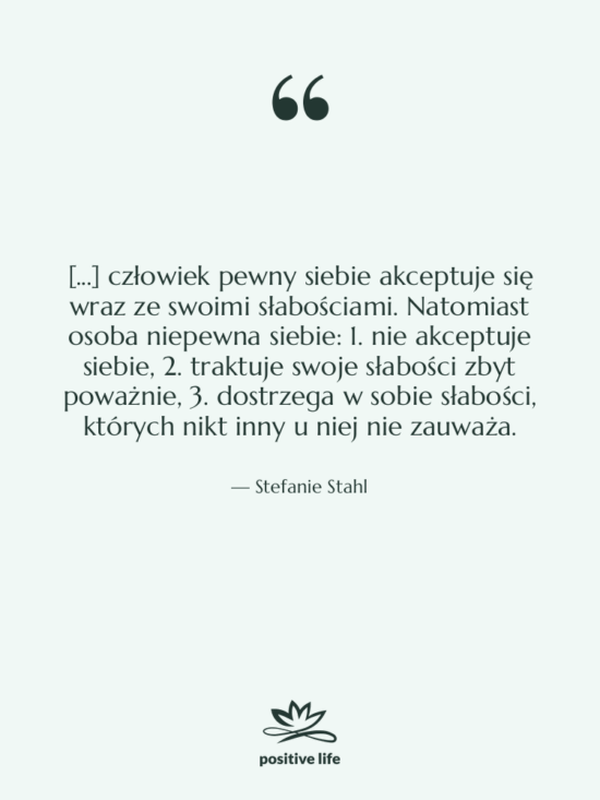 Cytat: Stefanie Stahl - [...] człowiek pewny siebie akceptuje…