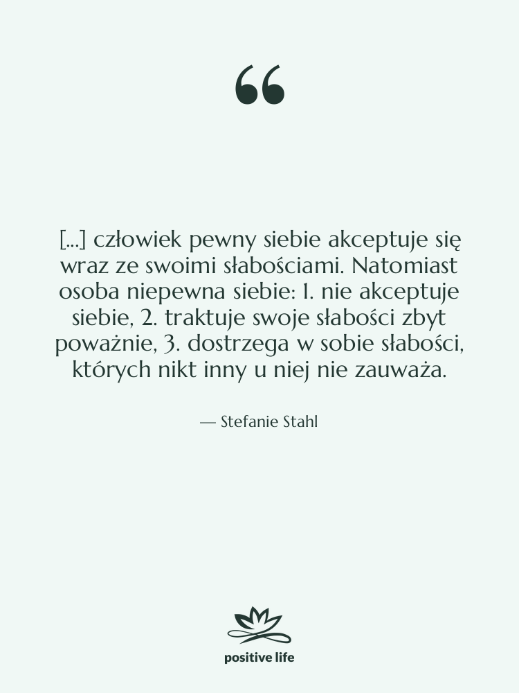 Cytat: Stefanie Stahl - [...] człowiek pewny siebie akceptuje…