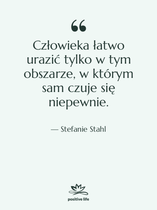 Cytat: Stefanie Stahl - Człowieka łatwo urazić tylko w…