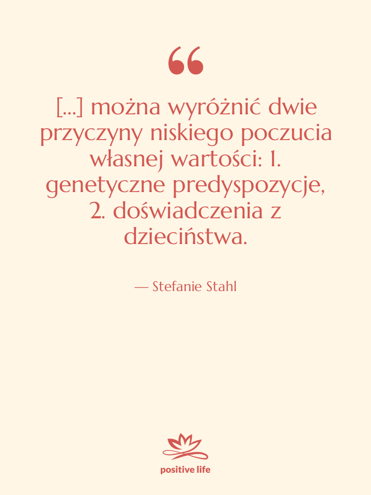Cytat: Stefanie Stahl - […] można wyróżnić dwie przyczyny…