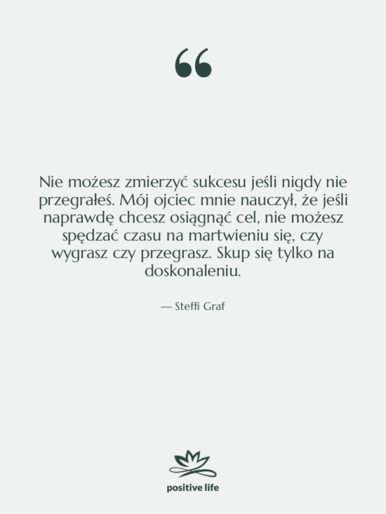 Cytat: Steffi Graf - Nie możesz zmierzyć sukcesu jeśli…