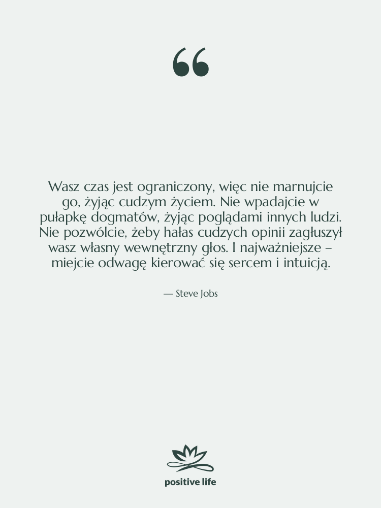 Cytat: Steve Jobs - Wasz czas jest ograniczony, więc…