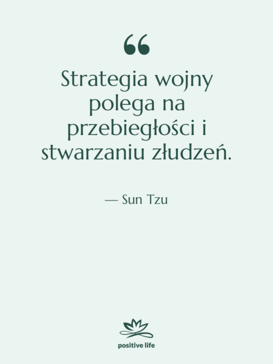 Cytat: Sun Tzu - Strategia wojny polega na przebiegłości…