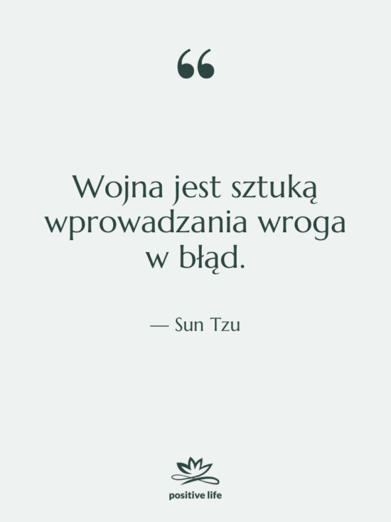 Cytat: Sun Tzu - Wojna jest sztuką wprowadzania wroga…