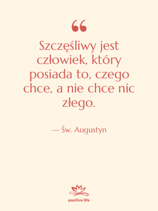 Cytat: Św. Augustyn - Szczęśliwy jest człowiek, który posiada…