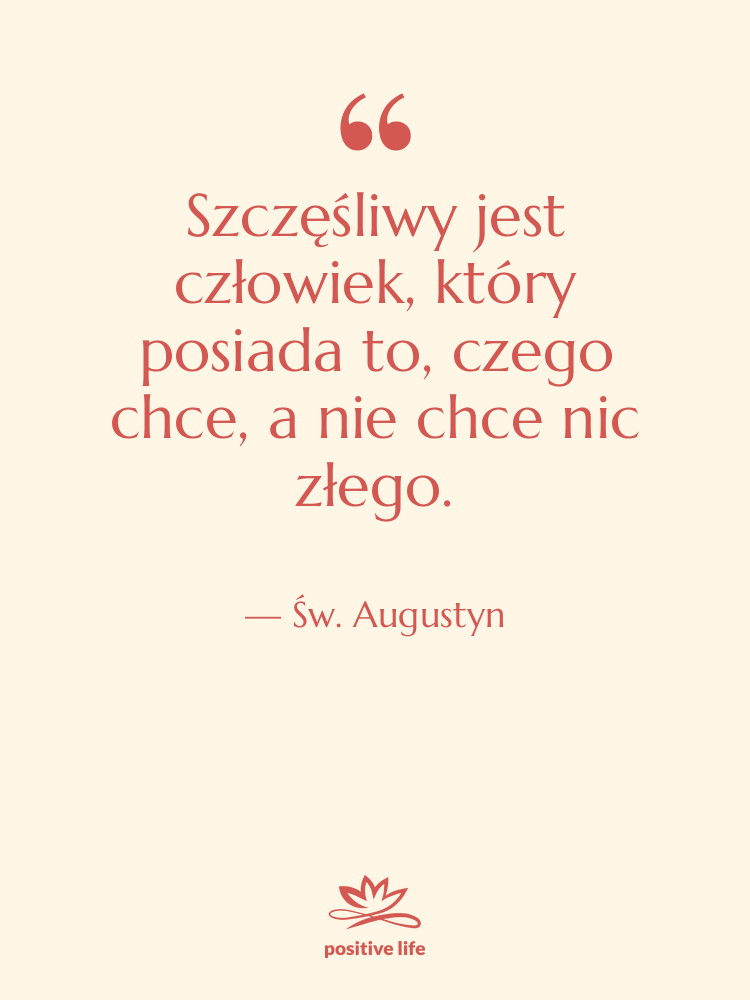 Cytat: Św. Augustyn - Szczęśliwy jest człowiek, który posiada…
