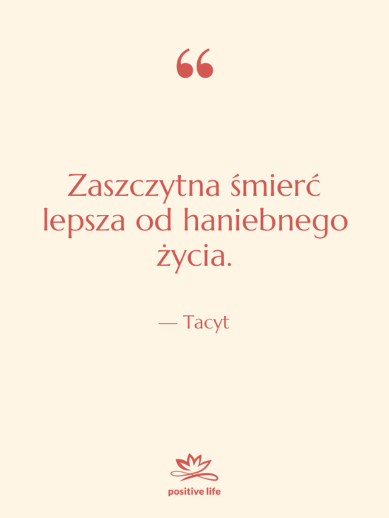 Cytat: Tacyt - Zaszczytna śmierć lepsza od haniebnego…