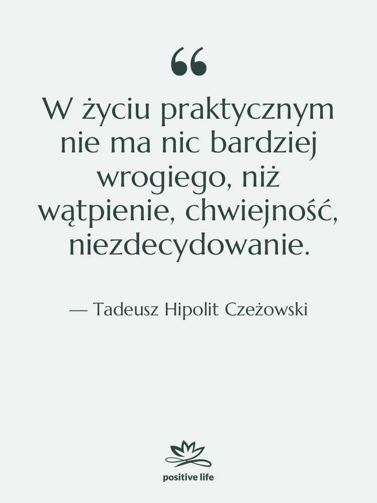 Cytat: Tadeusz Hipolit Czeżowski - W życiu praktycznym nie ma…