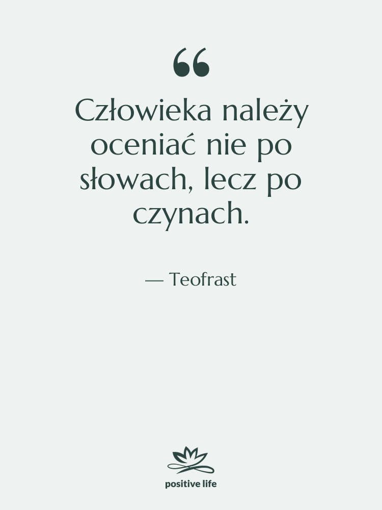 Cytat: Teofrast - Człowieka należy oceniać nie po…