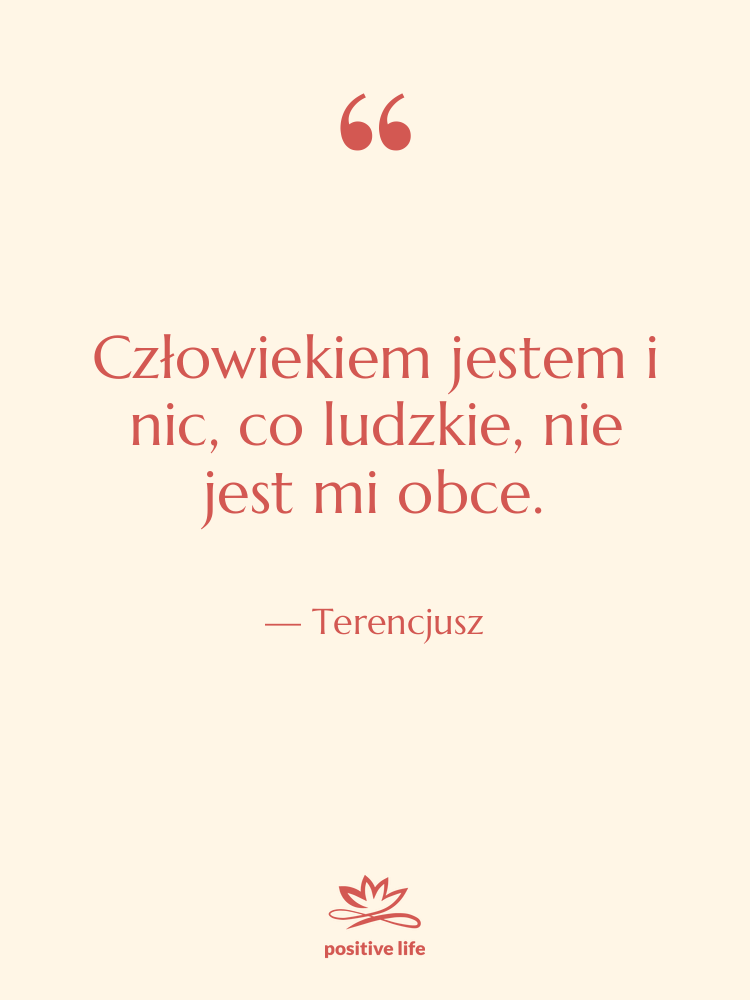Cytat: Terencjusz - Człowiekiem jestem i nic, co…